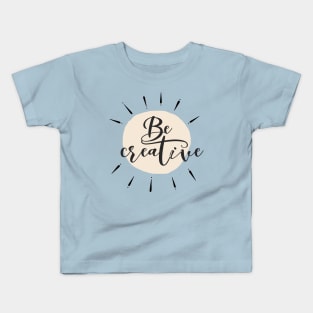 Be Creative Kids T-Shirt